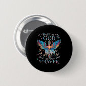 I Believe In God And The Wer Of Prayer Butterfly C Button (Vorne & Hinten)
