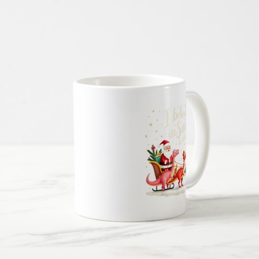 I Believe In Santa And Dinosaurs Holiday Funny Chr Kaffeetasse (VorderseiteRechts)