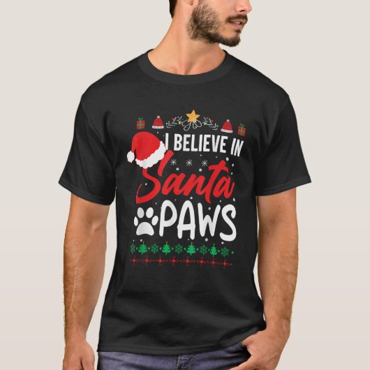 I Believe In Santa Paws Dog Cat Lover Cute Christm T-Shirt (Vorderseite)