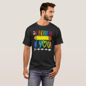 I Believe In You Proud Teacher Testing Day Inspira T-Shirt (Vorne ganz)
