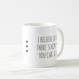 I Believe in  You Self-Care Encouragement Kaffeetasse