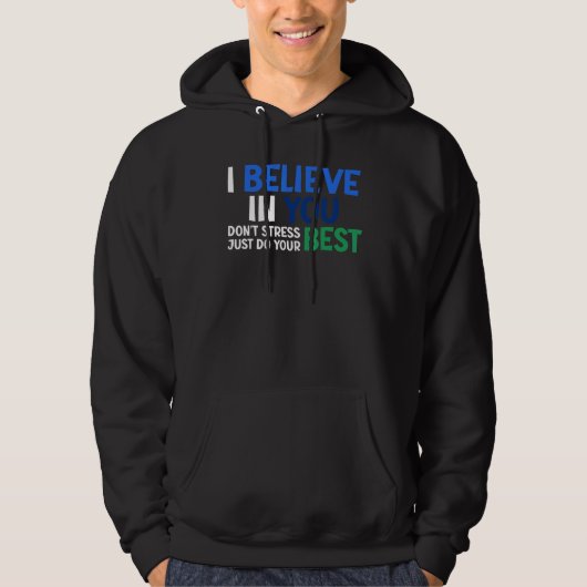 I Believe In Your Best Don't Stress Teacher Testin Hoodie (Vorderseite)