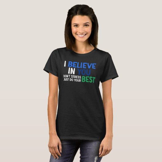I Believe In Your Best Don't Stress Teacher Testin T-Shirt (Vorne ganz)