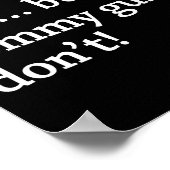 I Believe You... But My Tommy Gun Don’t!  Poster (Ecke)