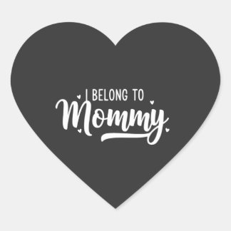 I Belong To Mommy Quote Design Love Mother's day  Herz-Aufkleber