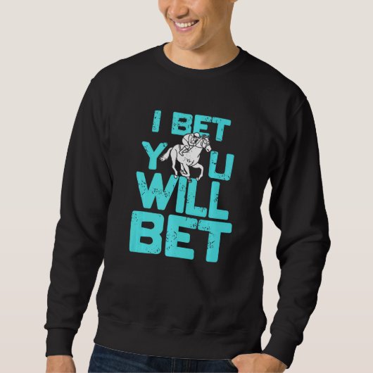 I Bet You Will Bet  Horse Racing Retro  Present Sweatshirt (Vorderseite)