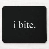 I Bite Funny Sarcastic Humor Statement Design  Mousepad (Vorne)
