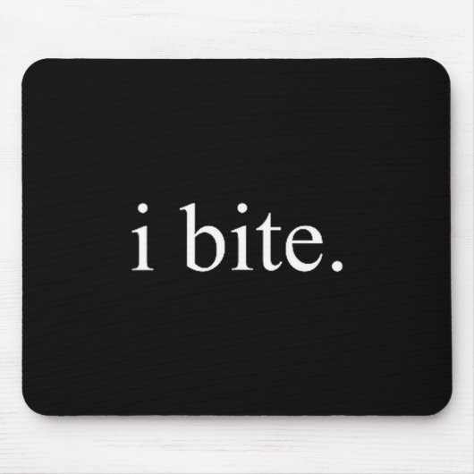 I Bite Funny Sarcastic Humor Statement Design  Mousepad (Vorne)