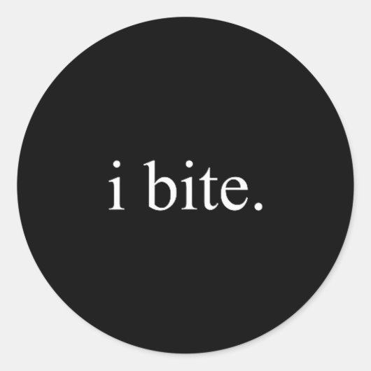 I Bite Funny Sarcastic Humor Statement Design  Runder Aufkleber (Vorderseite)