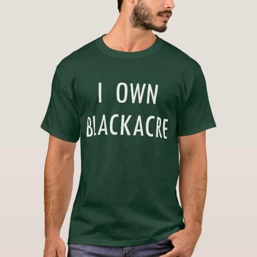 I Blackacre besitzen T-Shirt (Vorderseite)