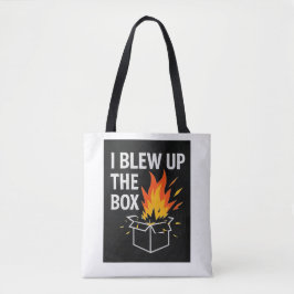 I blew up the box Tote Bag Tasche