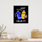 I Blue It Funny Artist Paint Pun Dark BG Poster (Küche)