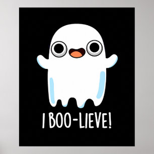 I Boo-lieve Funny Positive Ghost Pun Dark BG Poster