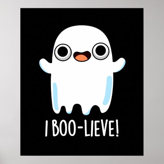 I Boo-lieve Funny Positive Ghost Pun Dark BG Poster (Vorne)