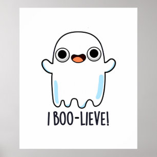 I Boo-lieve Funny Positive Ghost Pun Poster
