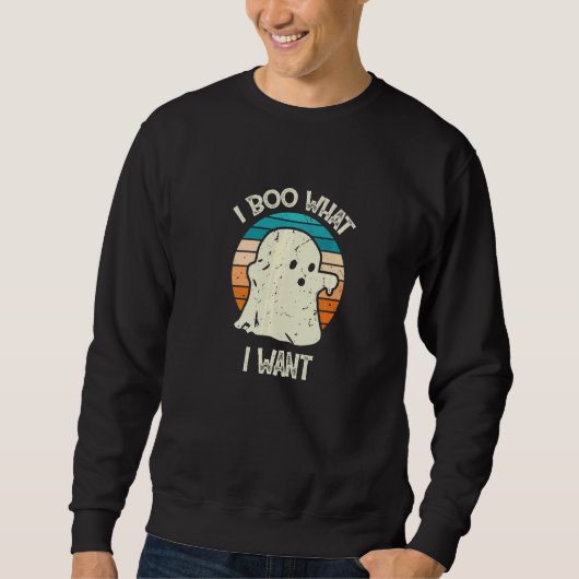 I Boo What I Want Ghost  Halloween  1 Sweatshirt (Vorderseite)