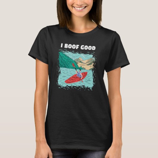 I Boof Good Whitewater Kayaking T-Shirt (Vorderseite)