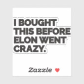 I bought this before Elon went crazy. Aufkleber (Blatt)