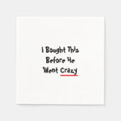 I bought this before he went crazy serviette (Vorderseite)