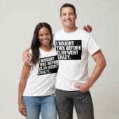 I BOUGHT THIS BEFORE MUSK WENT CRAZY. T-Shirt (Unisex)