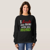 I Bought This With Your Money I Texas Holdem Casin Sweatshirt (Vorne ganz)