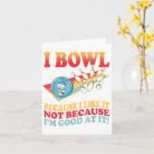 I Bowl Because I Like It Not Because I'm Good At I Karte (Gelbe Blume)