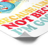 I Bowl Because I Like It Not Because I'm Good At I Poster (Ecke)