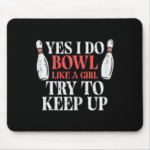 I Bowl Like Girl Funny Bowling Team Player Women G Mousepad