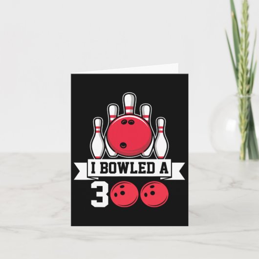I Bowled A 300 I Bowling Karte (Vorderseite)