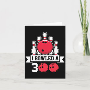 I Bowled A 300 I Bowling Karte