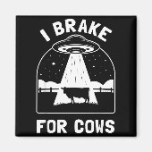 I Brake For Cows Funny Ufo Alien Abduction Consrac Magnet (Vorne)