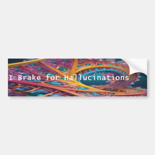 I Brake for Hallucinations Autoaufkleber (Vorne)