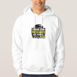 I Brake For Packages Not People Hoodie