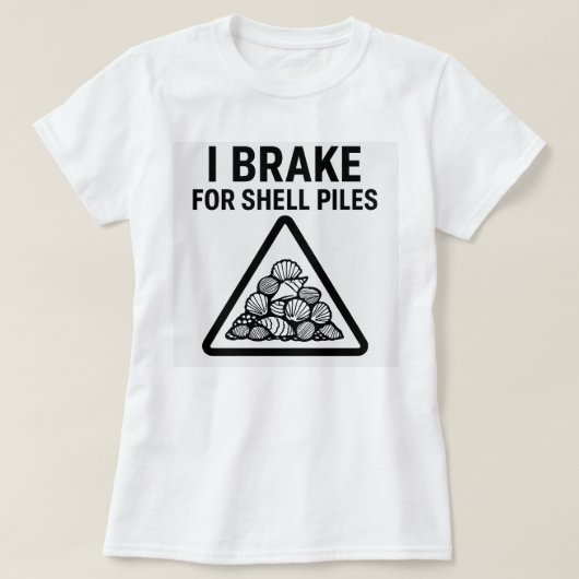 I Brake for Shell Piles – Women’s Shelling T-Shirt (Design vorne)