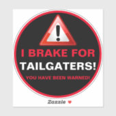 I BRAKE FOR TAILGATERS AUFKLEBER (Blatt)