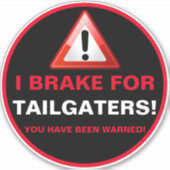I BRAKE FOR TAILGATERS AUFKLEBER (Vorderseite)