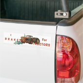 I Brake for Tractors Bumper Sticker Autoaufkleber (Auf Lkw)