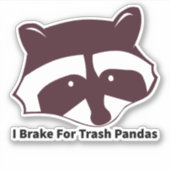 I Brake For Trash Pandas Aufkleber (Vorderseite)