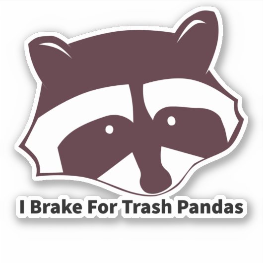 I Brake For Trash Pandas Aufkleber (Vorderseite)