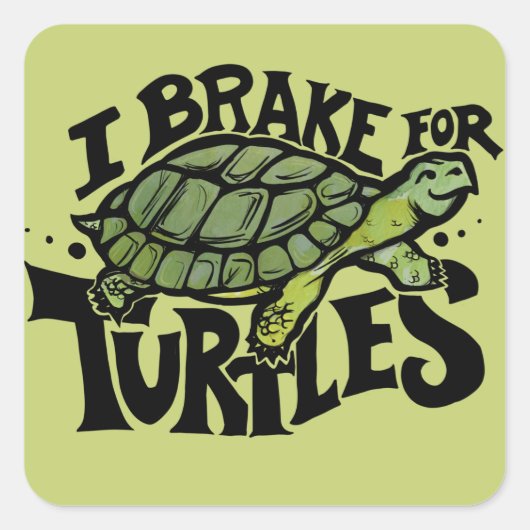 I Brake for Turtles  Quadratischer Aufkleber (Vorderseite)