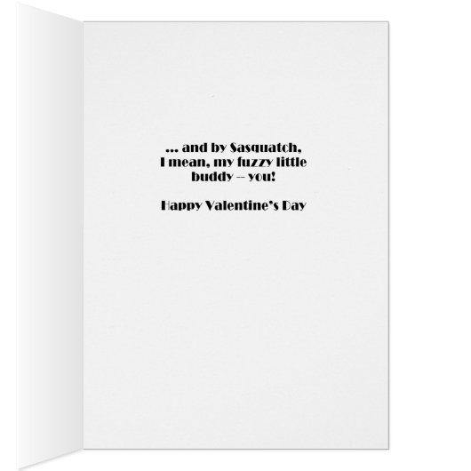 I Break for Sasquatch and You Valentine's Day Card (Innen (Rechts))