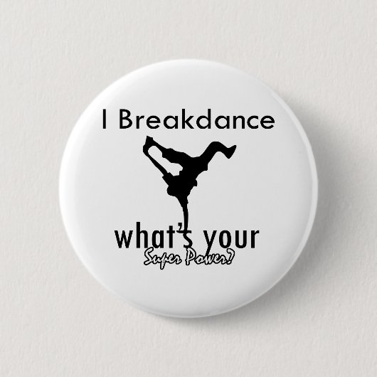 I Breakdance, was Ihr SuperPower ist Button (Vorderseite)