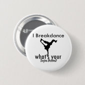 I Breakdance, was Ihr SuperPower ist Button (Vorne & Hinten)