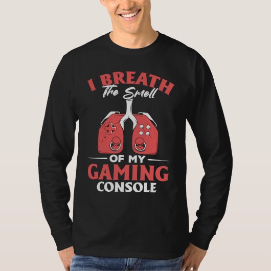 I Breath The Smell Of My Gaming Console  Gaming T-Shirt (Vorderseite)