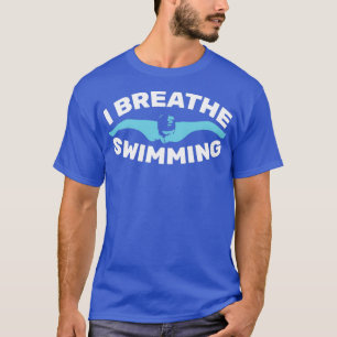 I Breathe Swimming Funny Design für Schwimmer T-Shirt