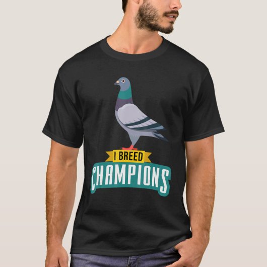 I Breed Champions Pigeon Fancier Bird Enthusiast T-Shirt (Vorderseite)