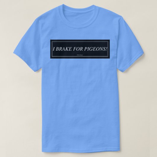 I Bremse für Tauben 2 T-Shirt (Design vorne)