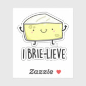 I Brie-lieve Funny Positive Brie Cheese Pun Aufkleber (Blatt)