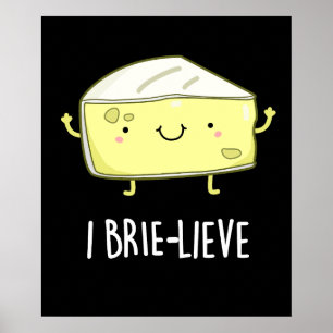 I Brie live Positive Brie Cheese Pun Dark BG Poster