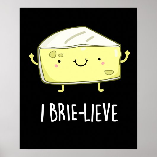 I Brie live Positive Brie Cheese Pun Dark BG Poster (Vorne)